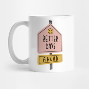 better days ahead Mug